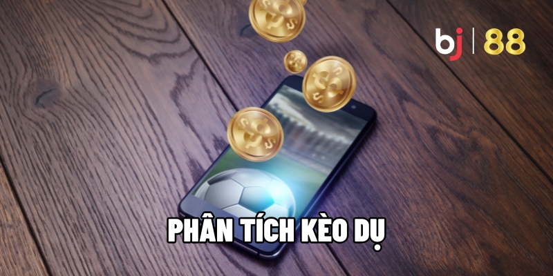 phân tích kèo dụ